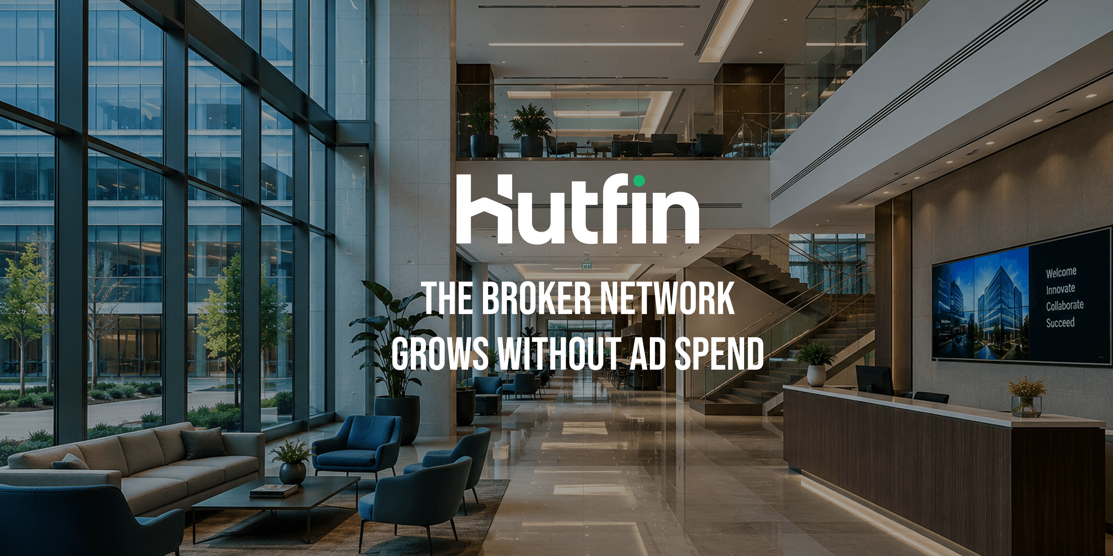 Why Hutfin's Broker Network Keeps Growing Without Paid Ads