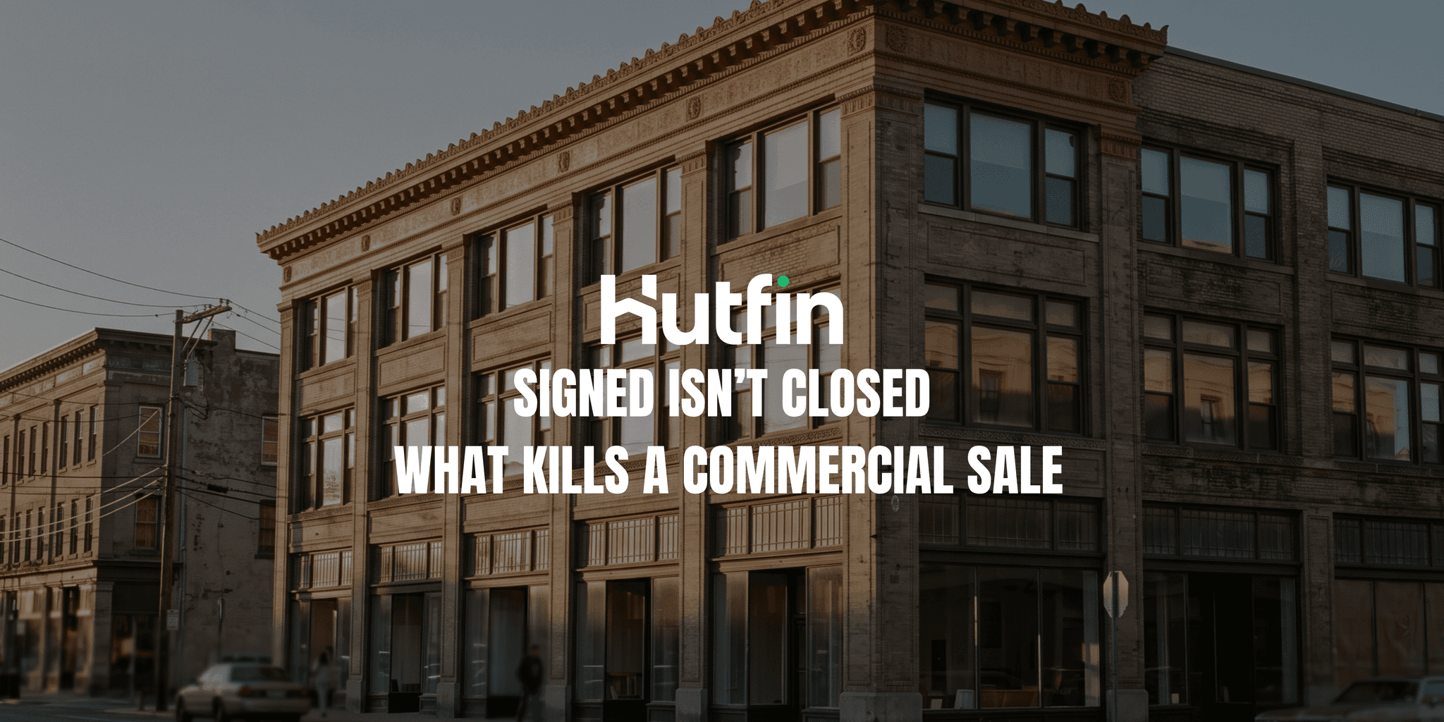 What Kills a Commercial Sale Before Closing?